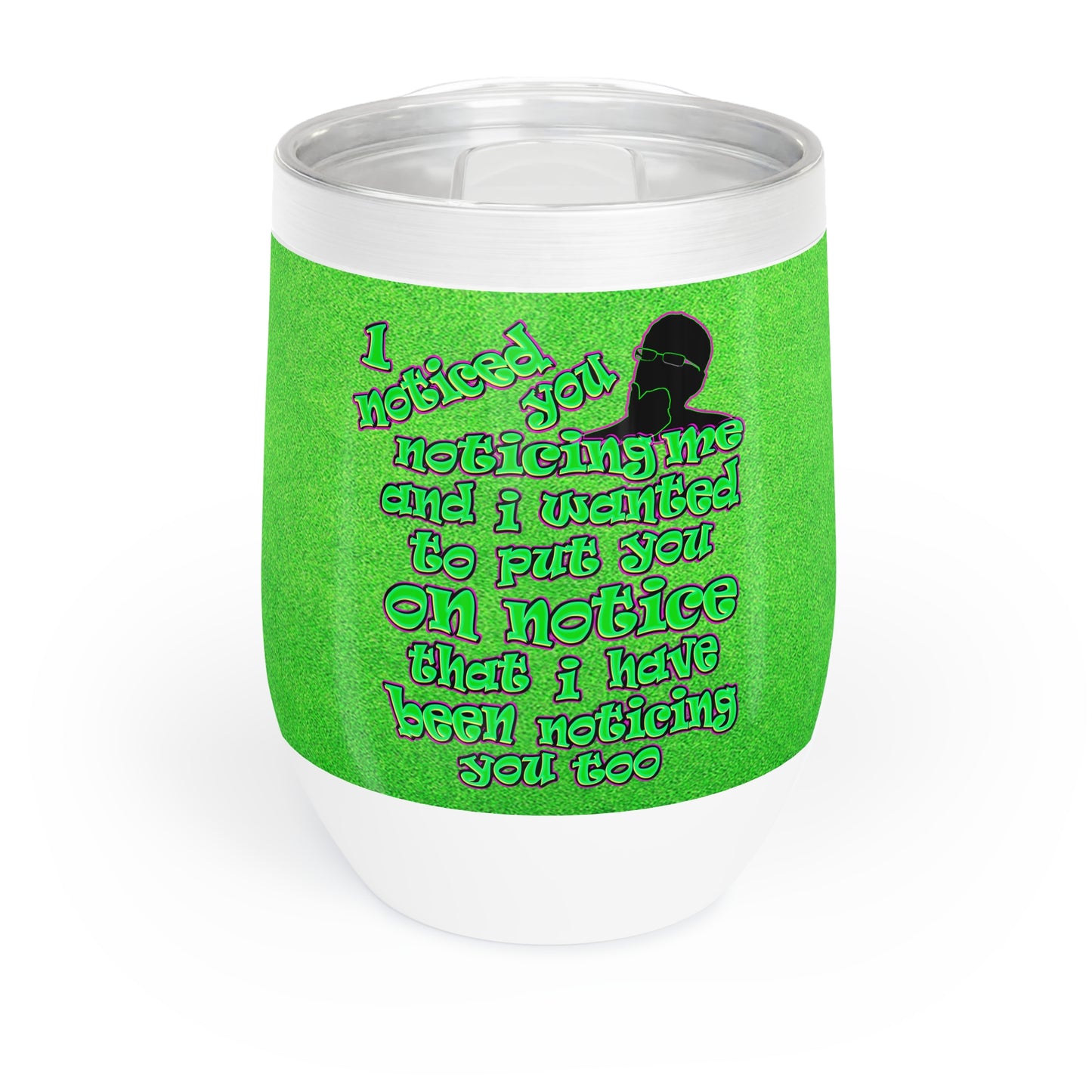 noticed you noticing - Chill Wine Tumbler (green turf)