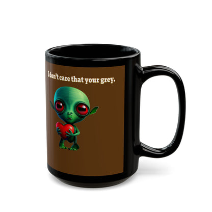 I don't care that your grey - Black Mug (brown)