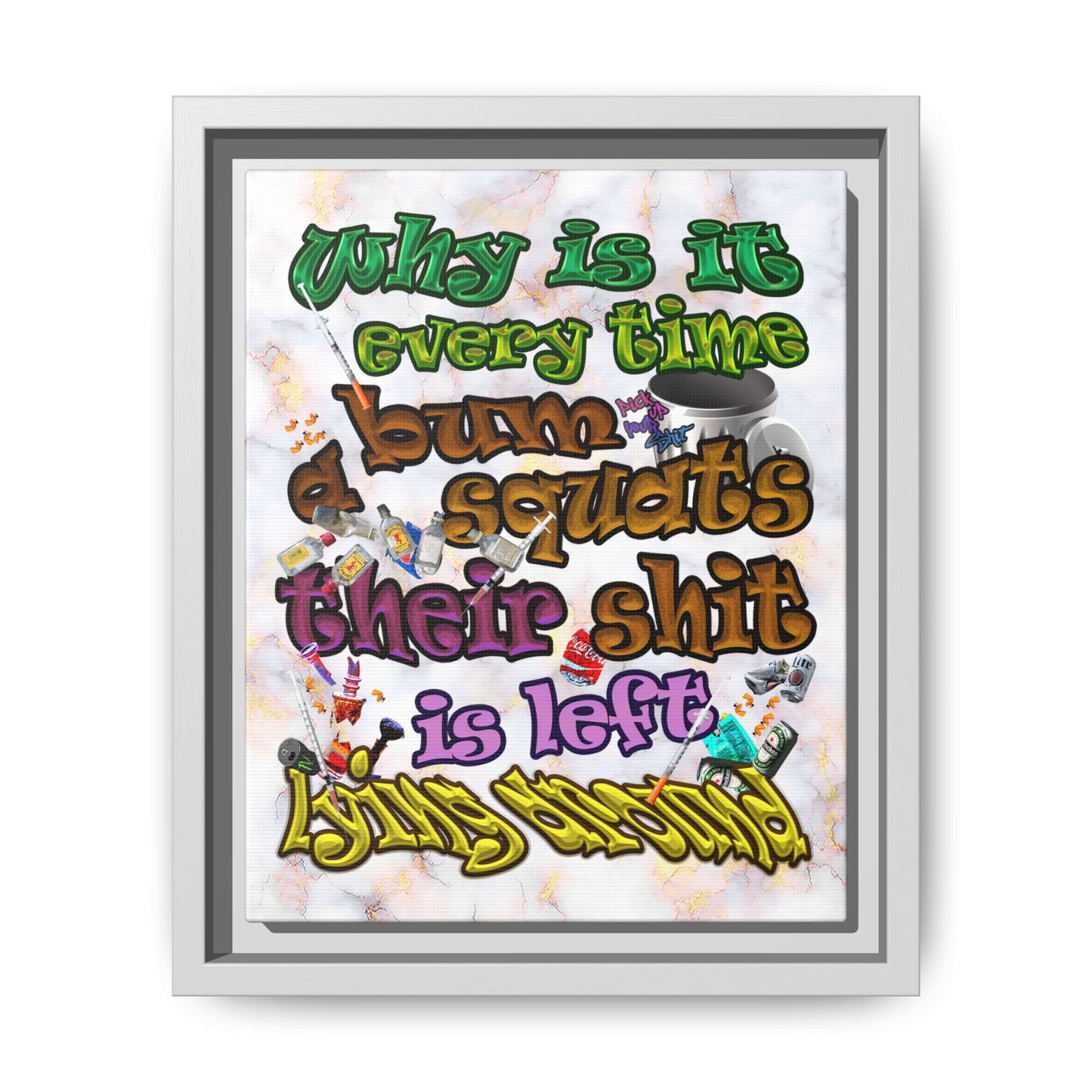 the bum's shit - framed canvas art (white marble)