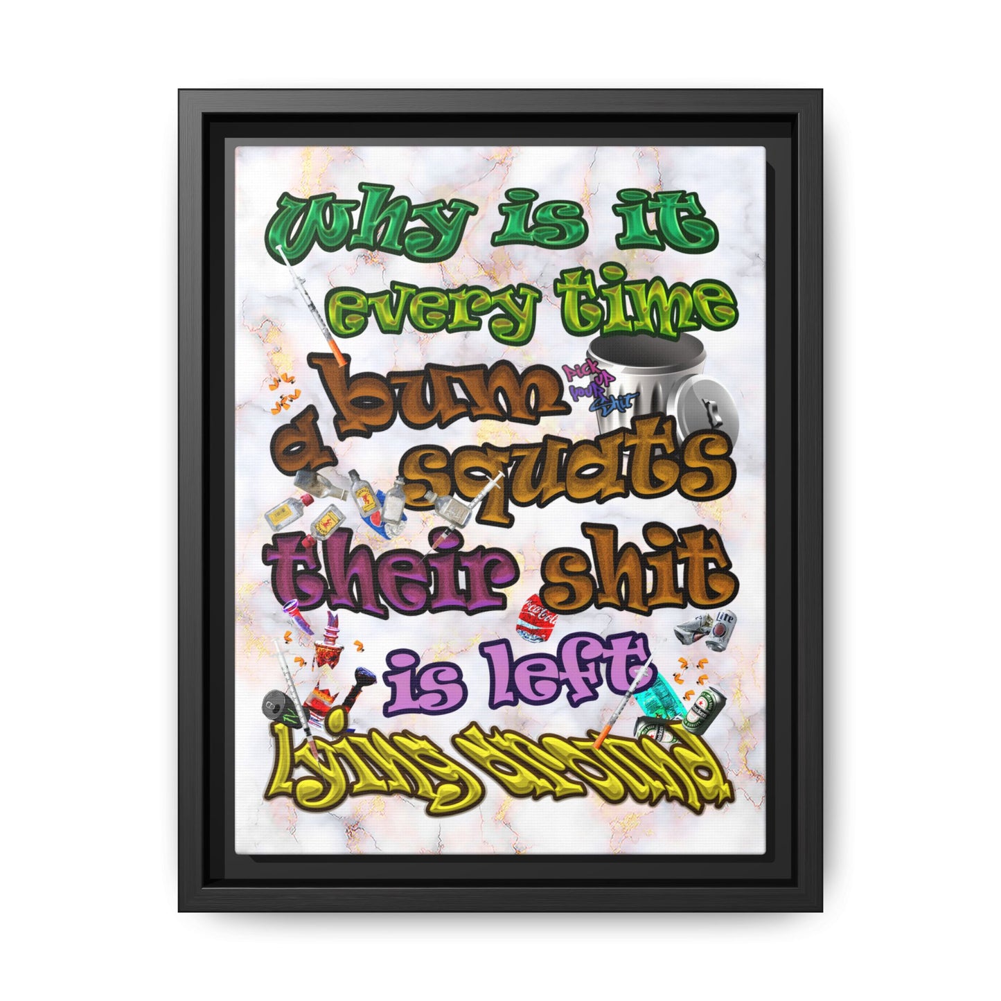 the bum's shit - framed canvas art (white marble)