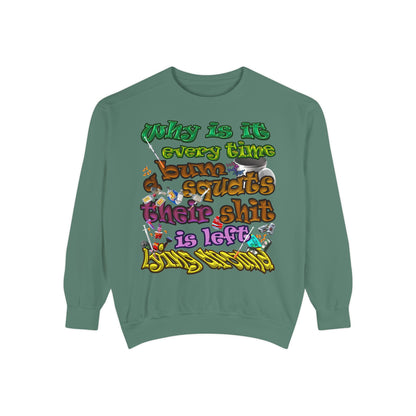 the bum's shit - Unisex Garment-Dyed Sweatshirt