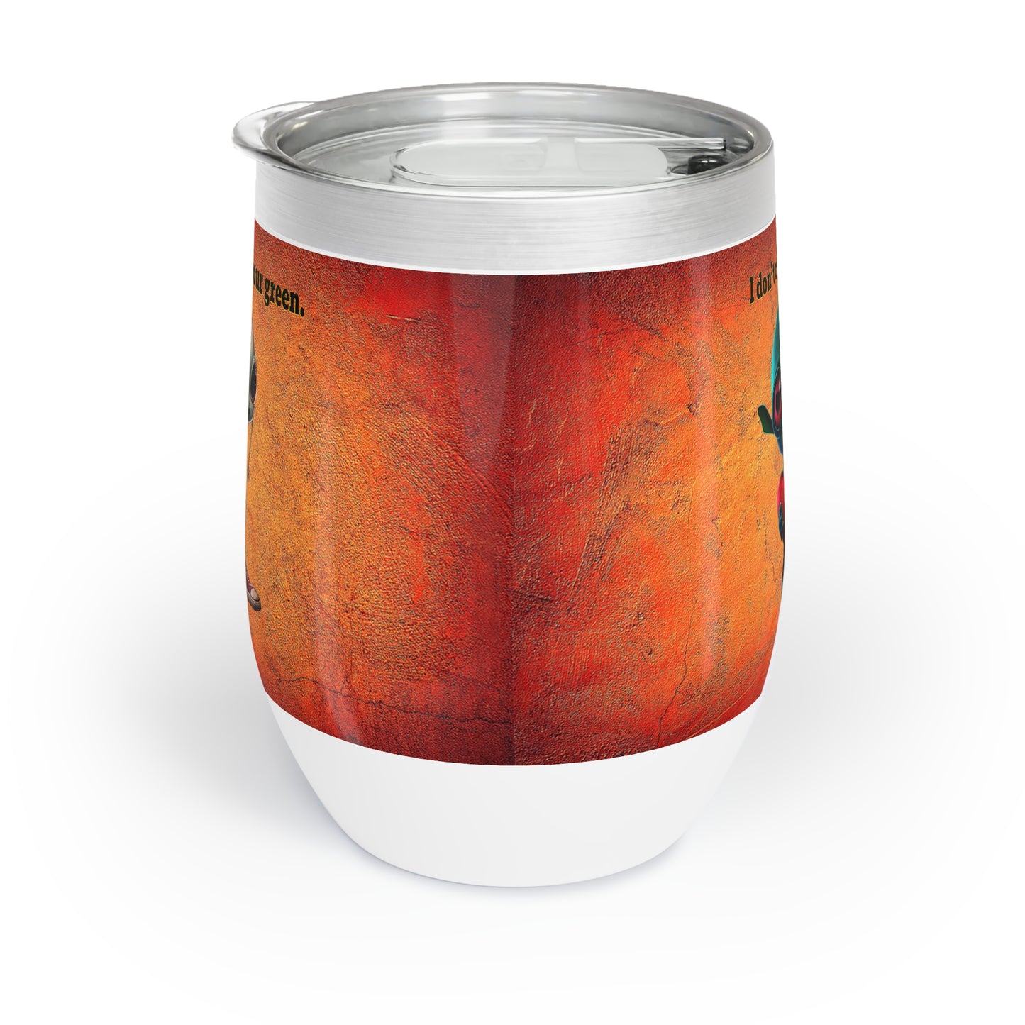 I don't care that your grey - Chill Wine Tumbler (burnt orange)
