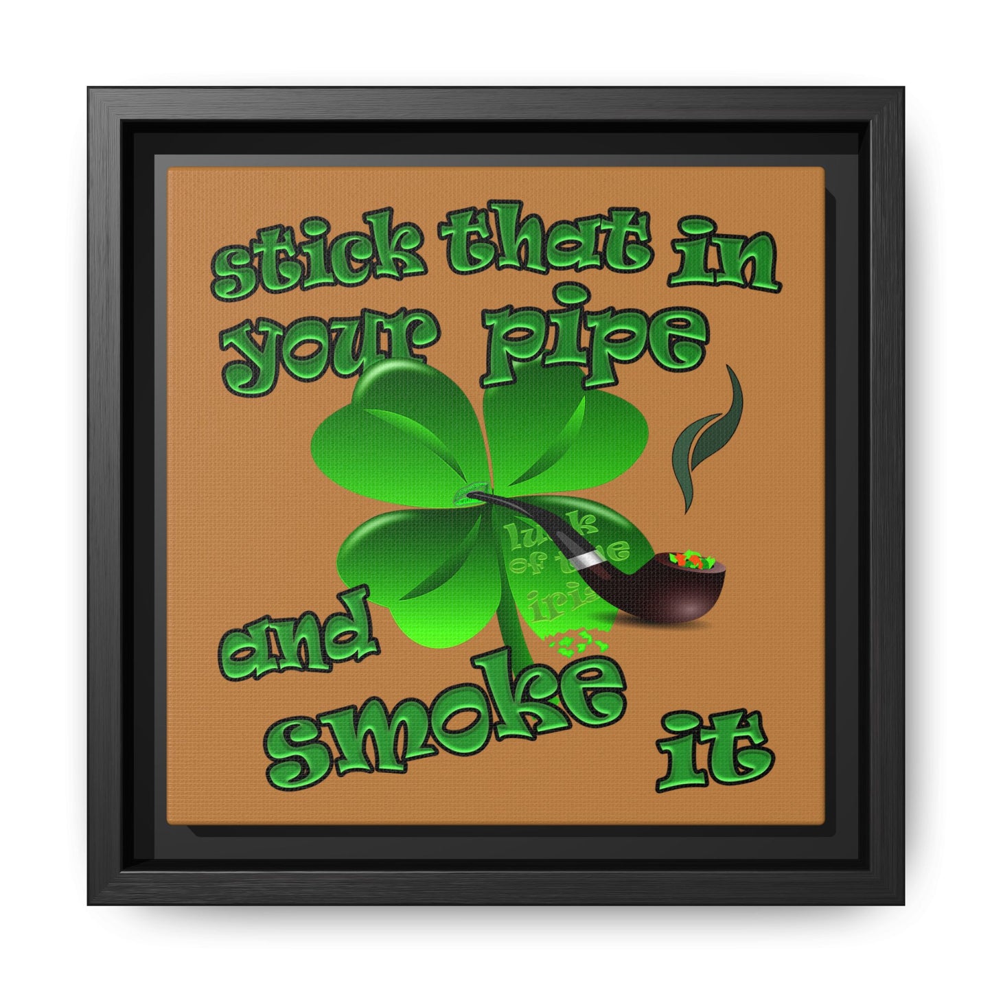 stick that in your pipe and smoke it - framed canvas art (light brown)