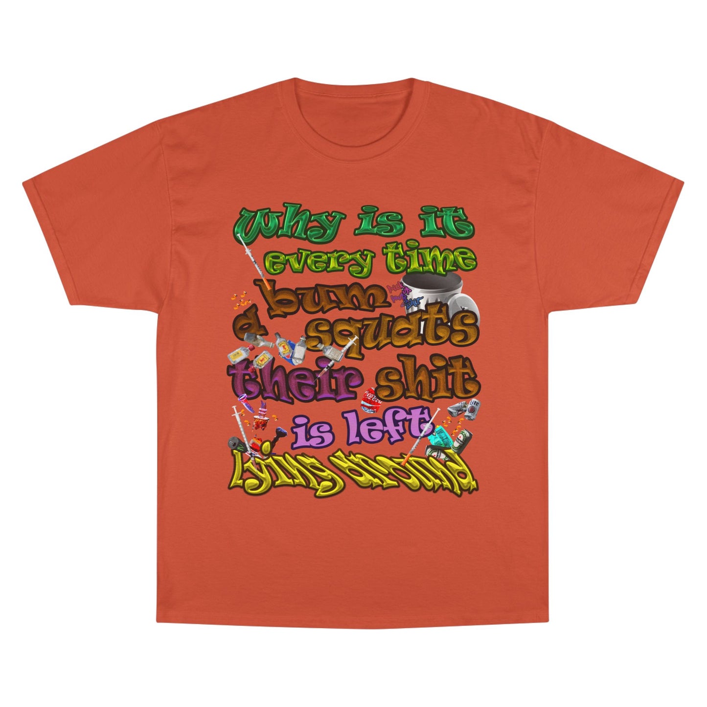 the bum's shit - Champion T-Shirt
