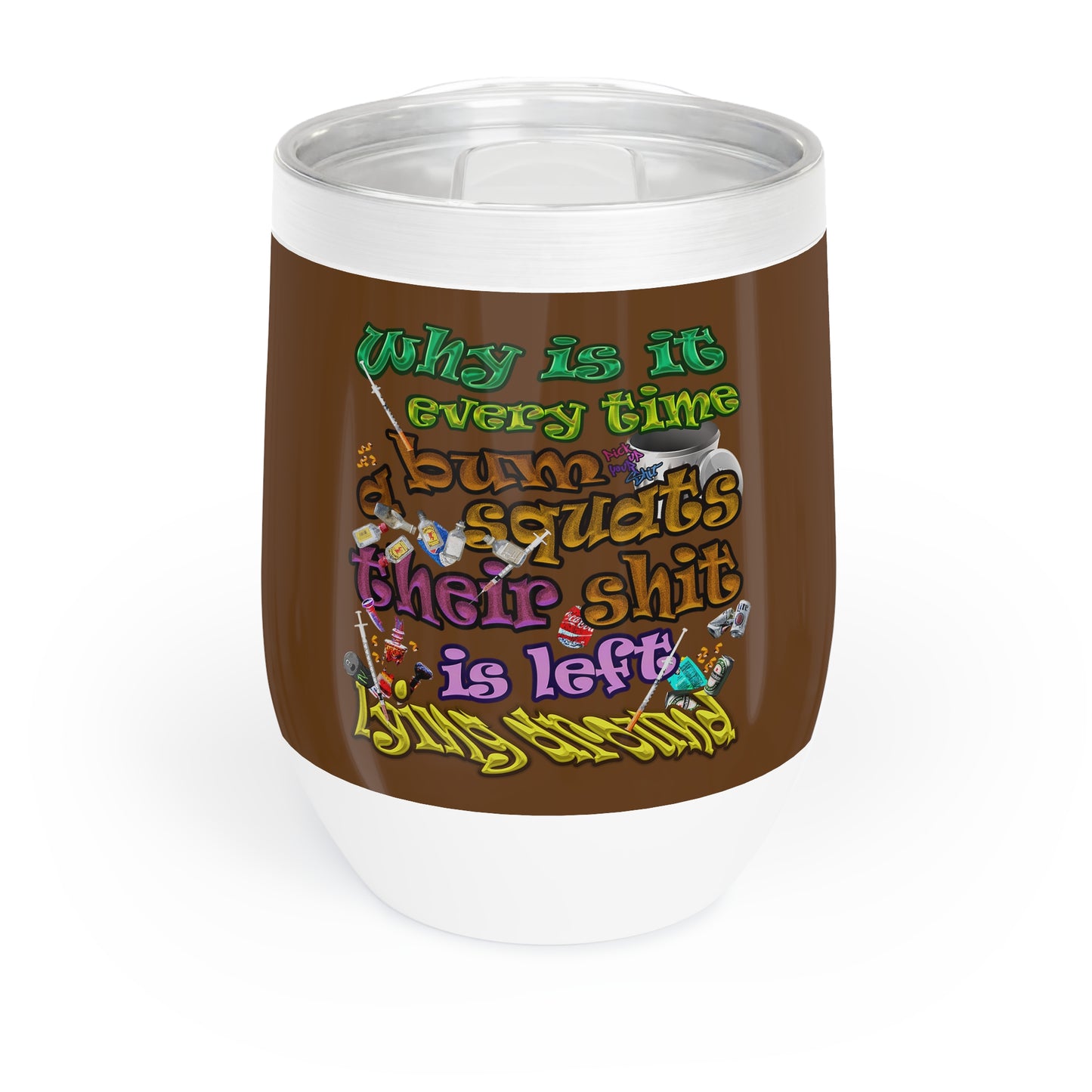 the bum's shit - Chill Wine Tumbler (brown)