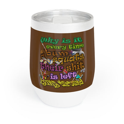 the bum's shit - Chill Wine Tumbler (brown)