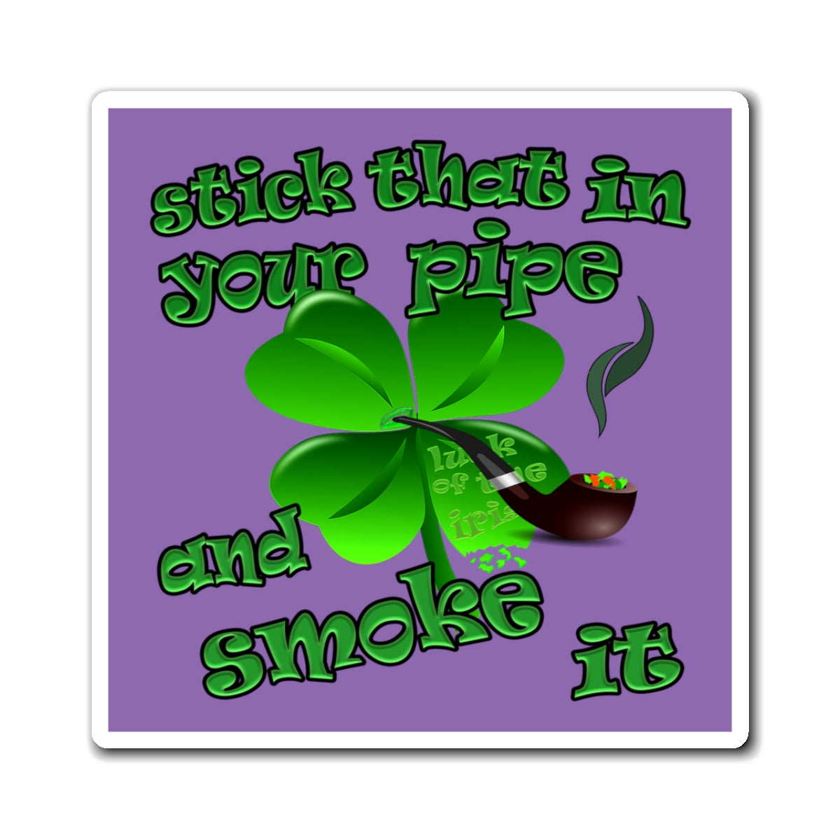 stick that in your pipe and smoke it - Magnets - (light purple)