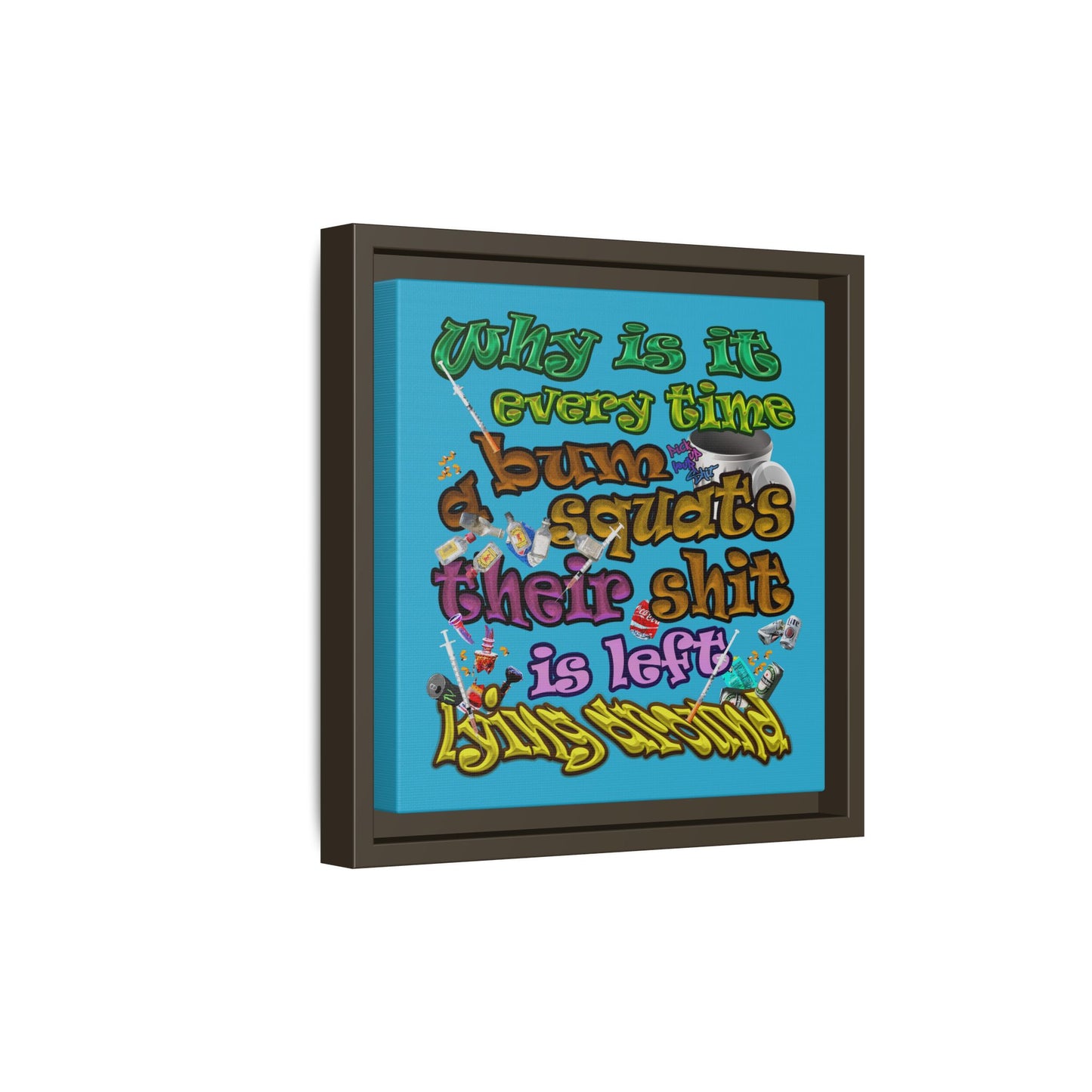 the bum's shit - framed canvas art (turquoise)