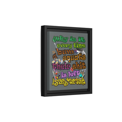 the bum's shit - framed canvas art (dark grey)