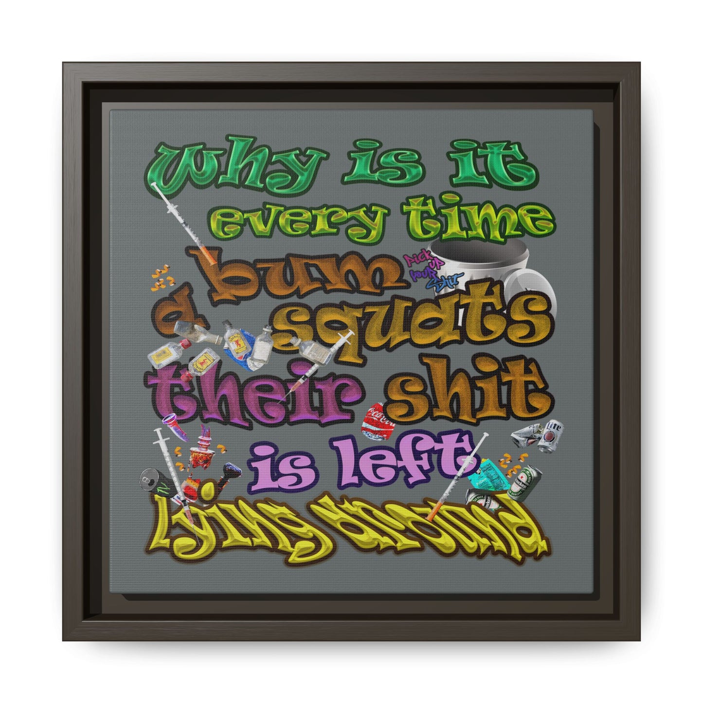the bum's shit - framed canvas art (dark grey)