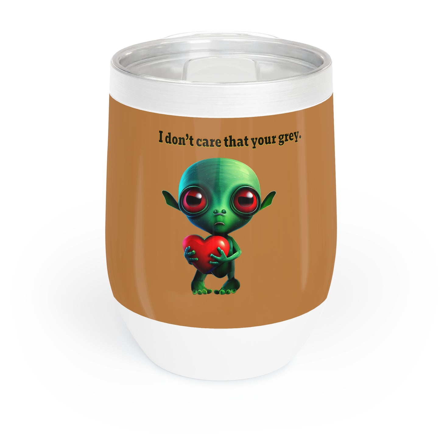 I don't care that your grey - Chill Wine Tumbler (light brown)