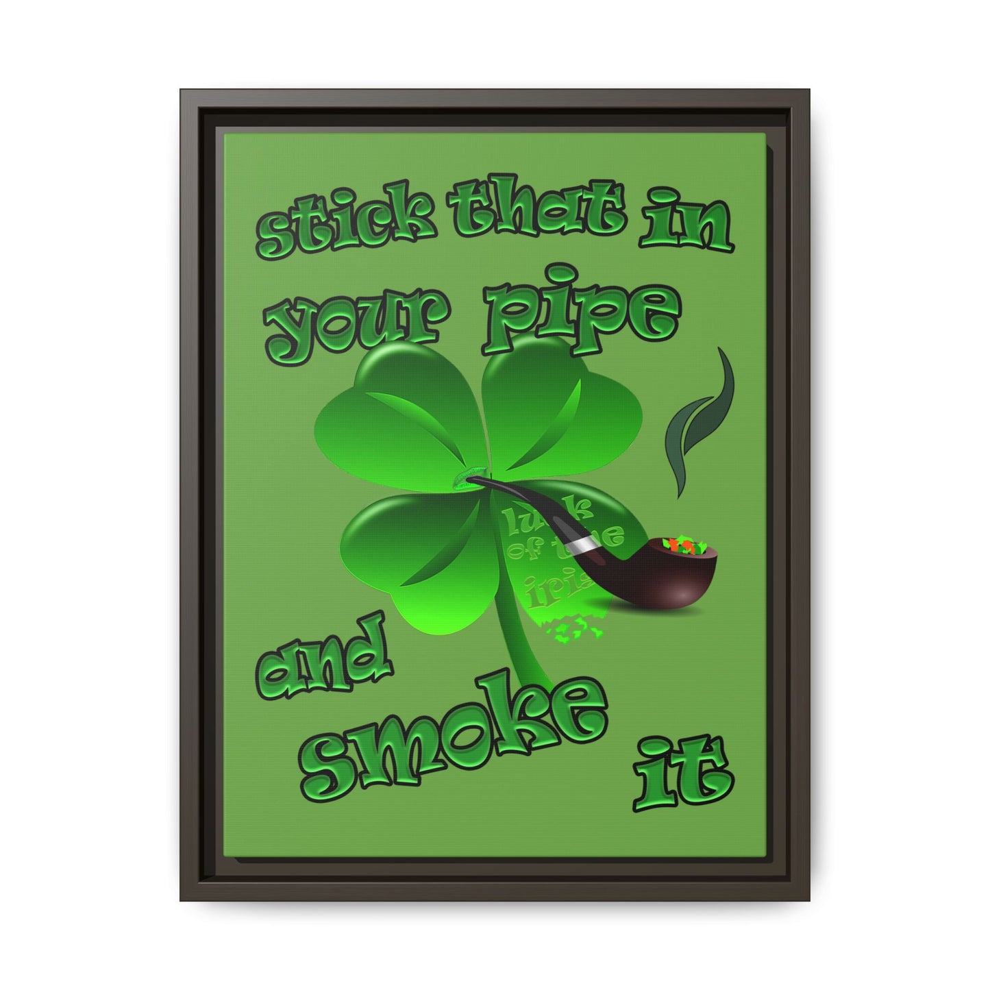 stick that in your pipe and smoke it - framed canvas art (green)