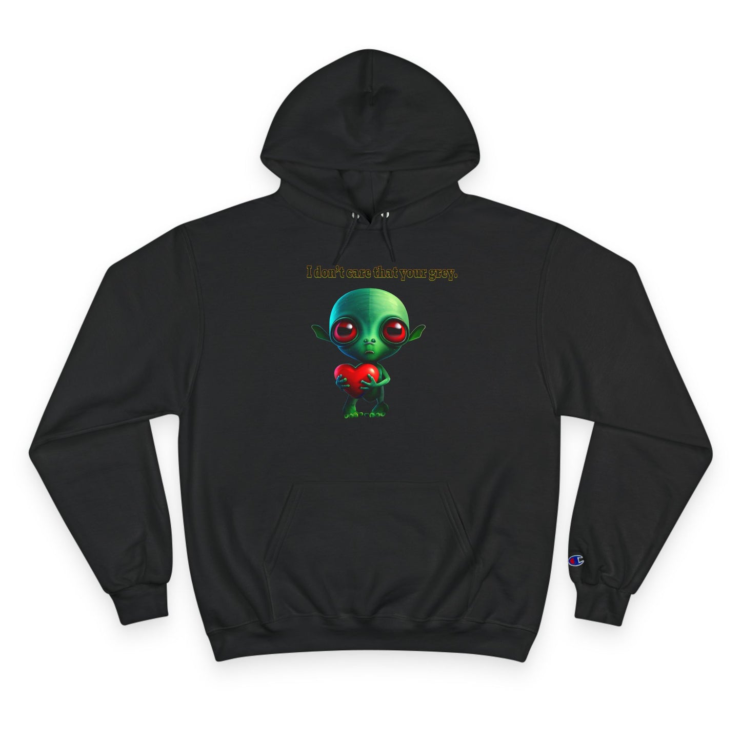 I don't care that your grey - Champion Hoodie