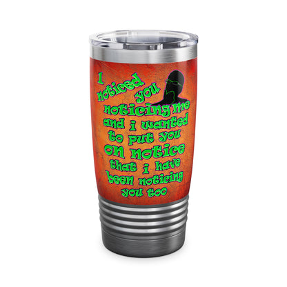 noticed you noticing - Ringneck Tumbler, 20oz (burnt orange)