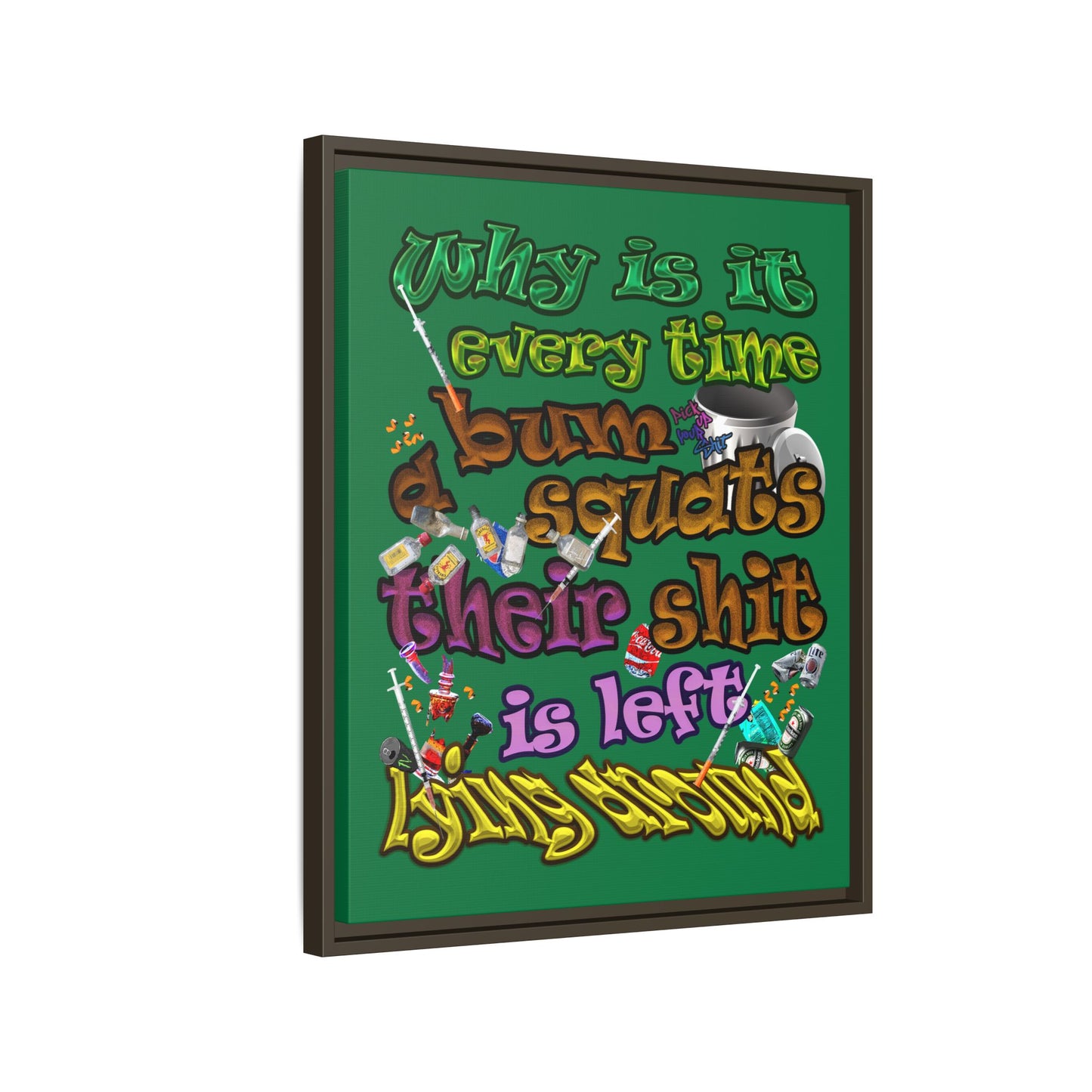 the bum's shit - framed canvas art (dark green)