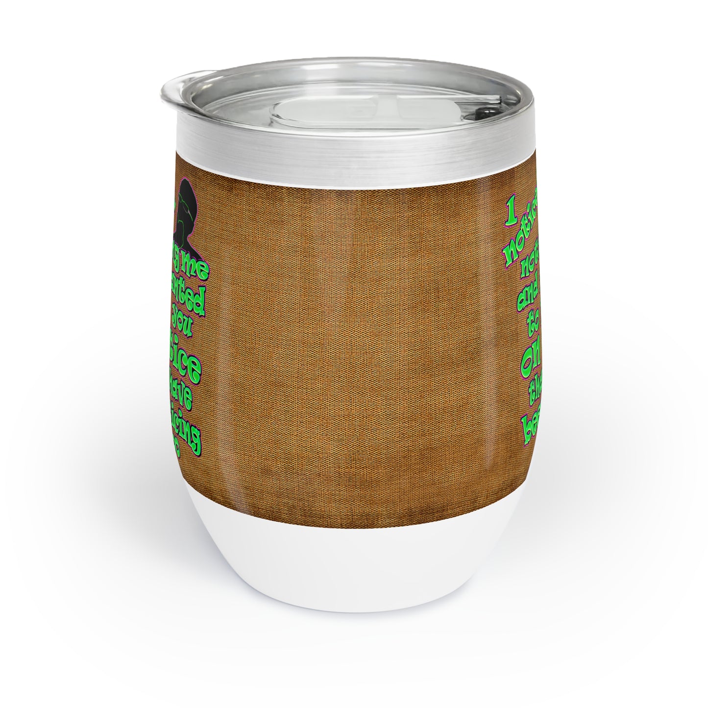 noticed you noticing - Chill Wine Tumbler (brown papyrus)