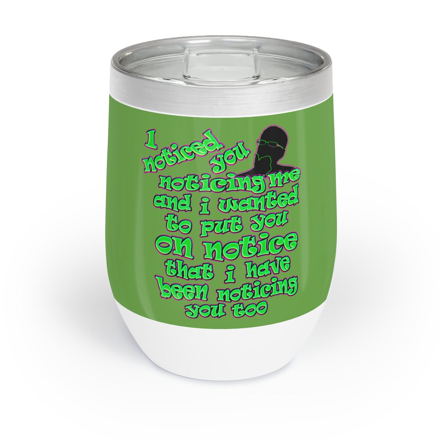 noticed you noticing - Chill Wine Tumbler (green)