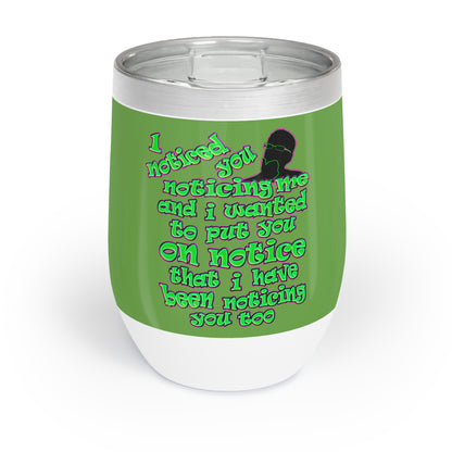 noticed you noticing - Chill Wine Tumbler (green)
