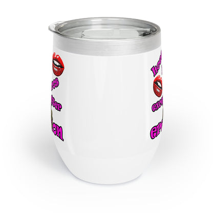 hoes b4 bros - Chill Wine Tumbler (white)