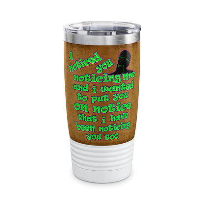 noticed you noticing - Ringneck Tumbler, 20oz (brown papyrus)