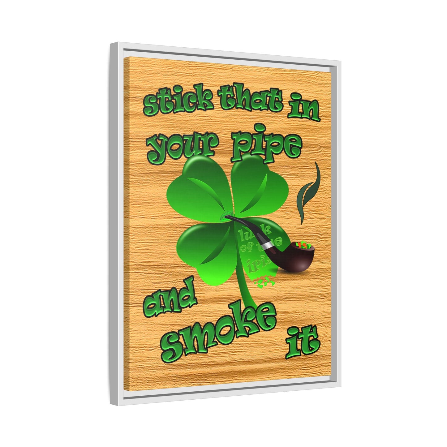 stick that in your pipe and smoke it - framed canvas art (butterscotch wood finish)