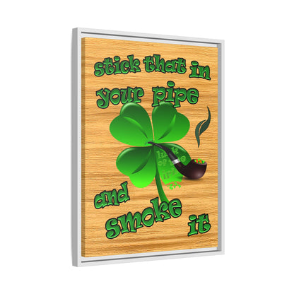 stick that in your pipe and smoke it - framed canvas art (butterscotch wood finish)