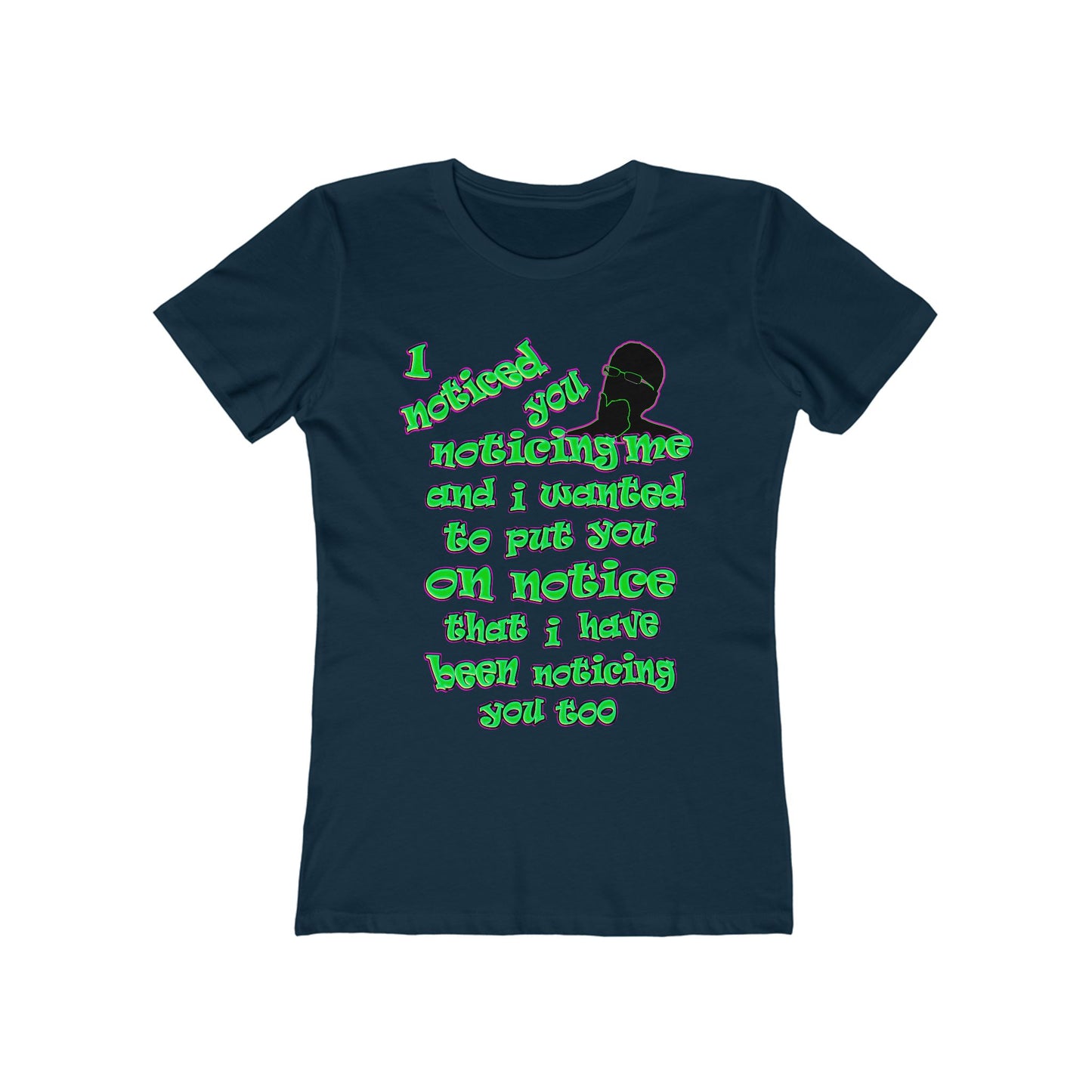noticed you noticing - Women's The Boyfriend Tee