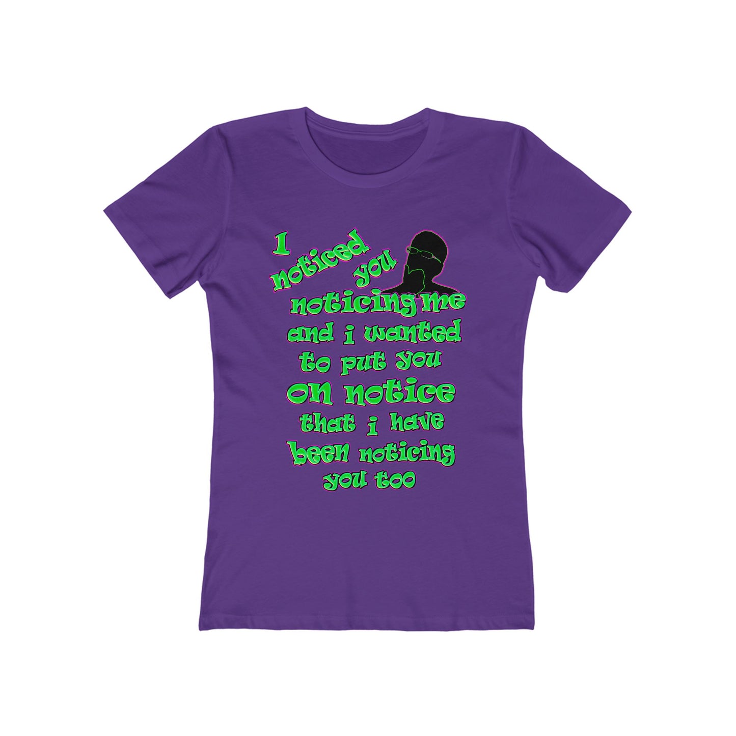 noticed you noticing - Women's The Boyfriend Tee