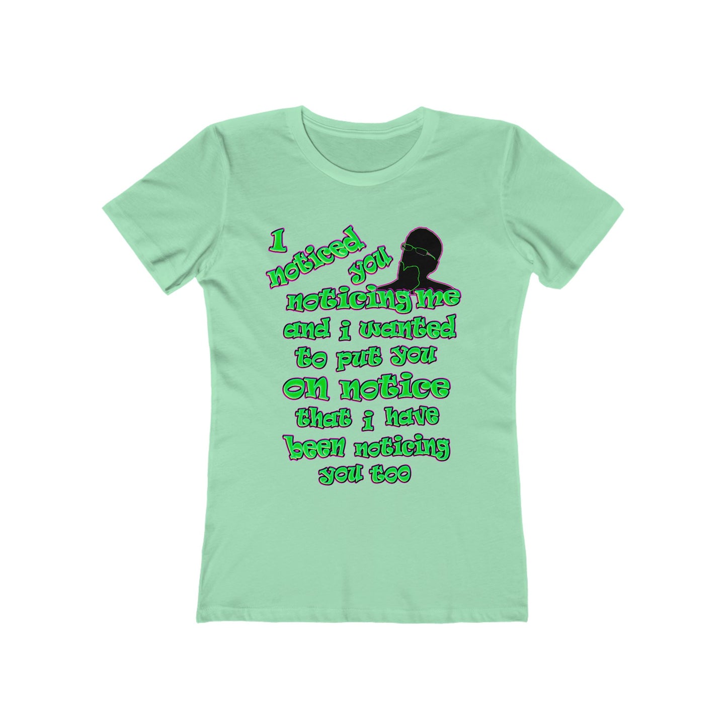 noticed you noticing - Women's The Boyfriend Tee