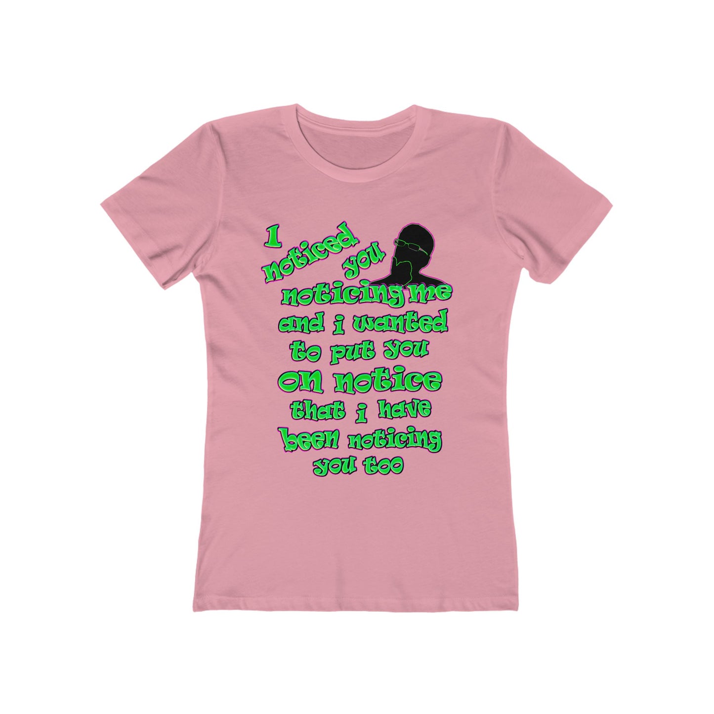 noticed you noticing - Women's The Boyfriend Tee