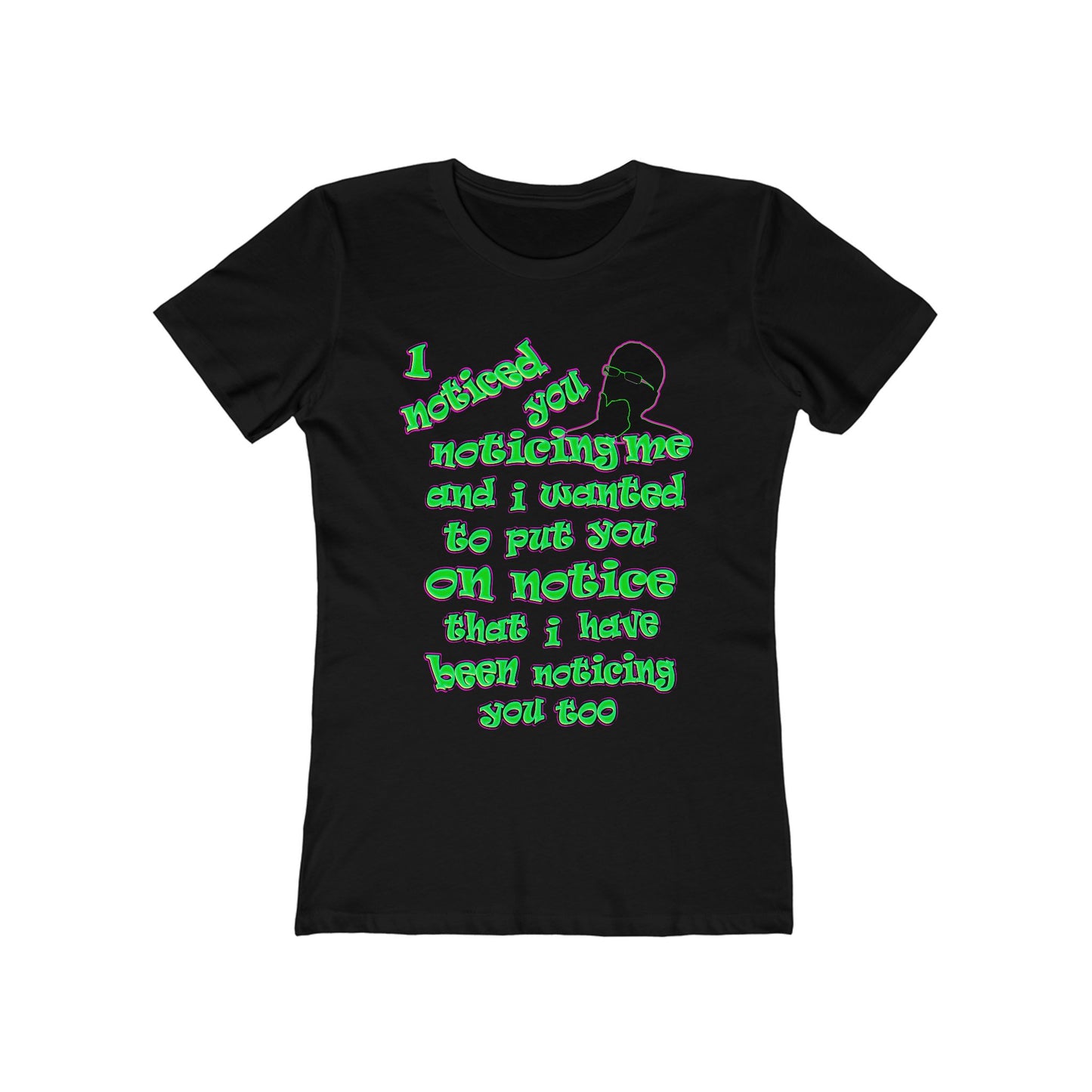 noticed you noticing - Women's The Boyfriend Tee