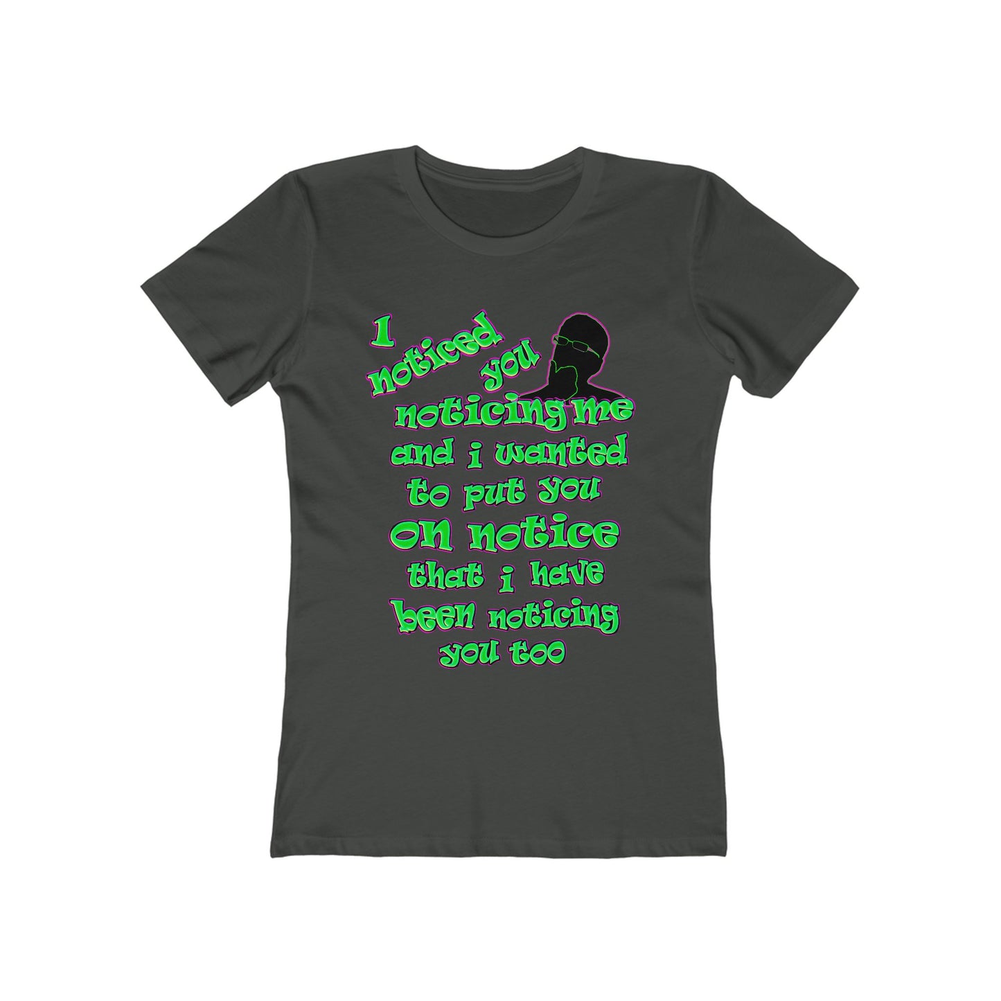 noticed you noticing - Women's The Boyfriend Tee