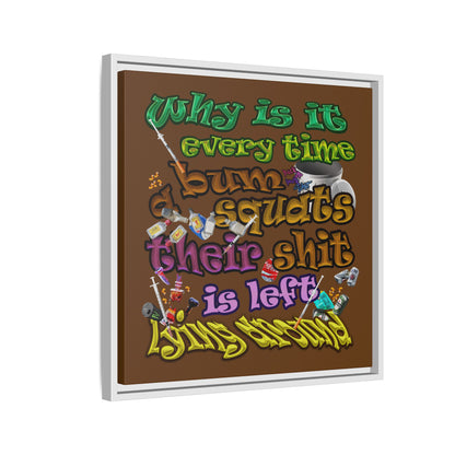 the bum's shit - framed canvas art (brown)