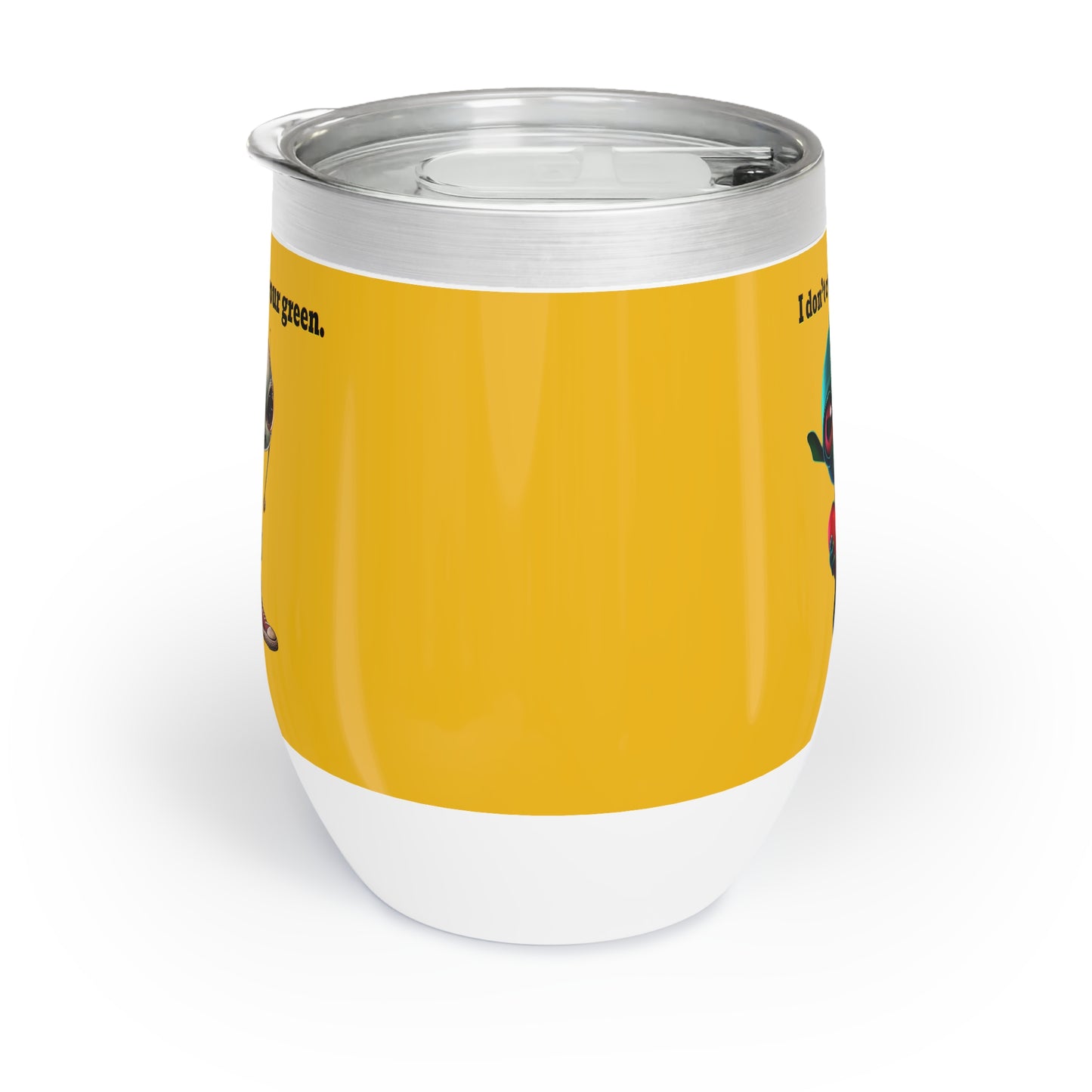 I don't care that your grey - Chill Wine Tumbler (yellow)