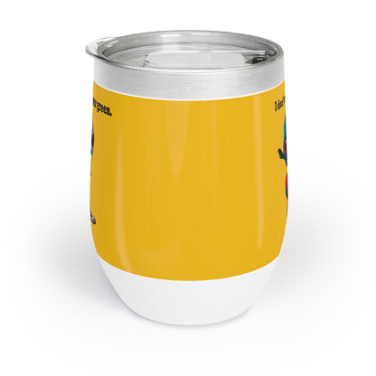 I don't care that your grey - Chill Wine Tumbler (yellow)
