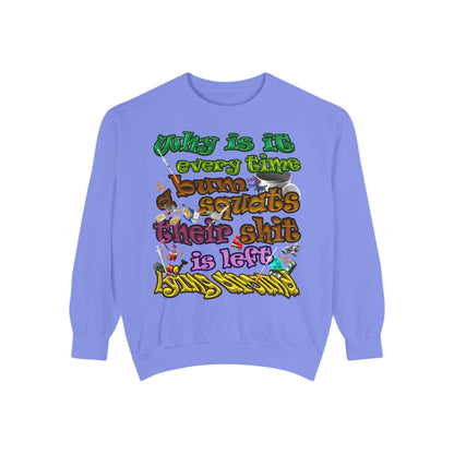 the bum's shit - Unisex Garment-Dyed Sweatshirt