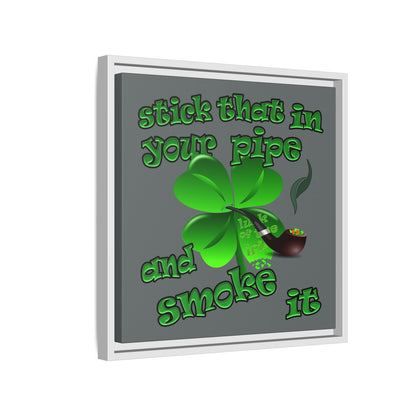 stick that in your pipe and smoke it - framed canvas art (dark grey)
