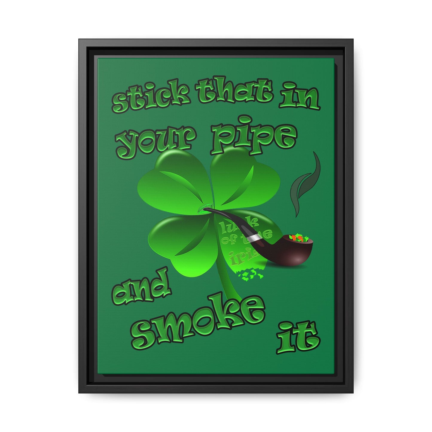 stick that in your pipe and smoke it - framed canvas art (dark green)