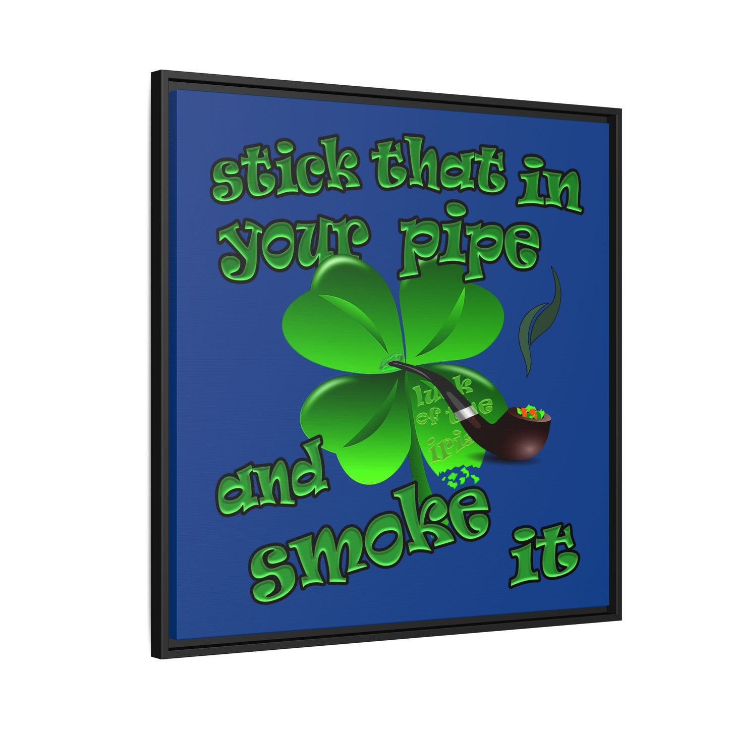 stick that in your pipe and smoke it - framed canvas art (dark blue)