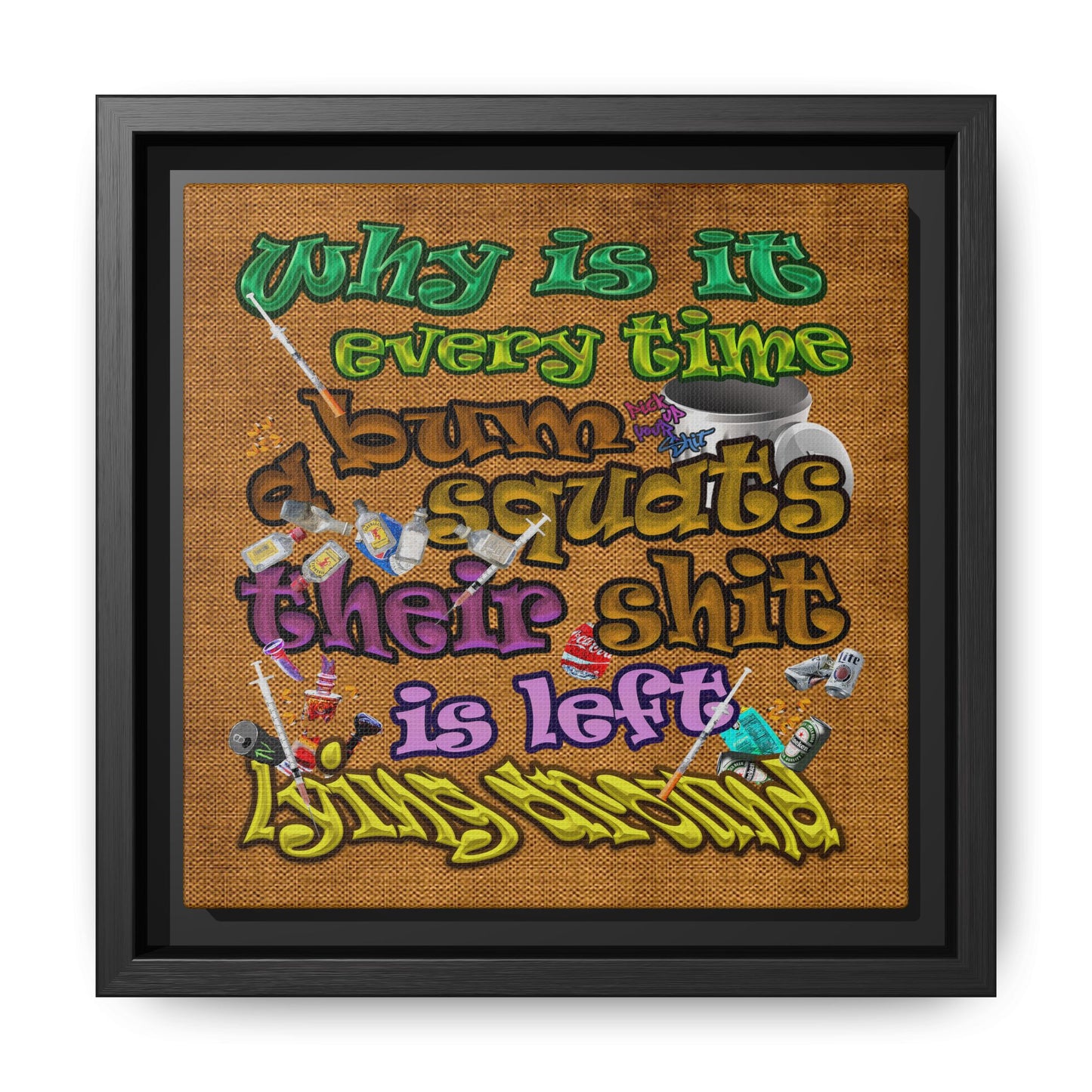 the bum's shit - framed canvas art (brown papyrus)