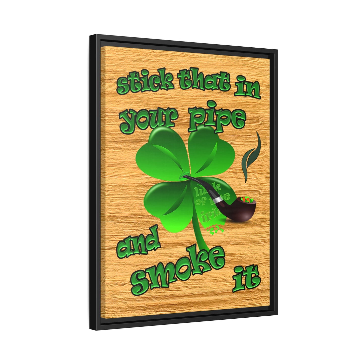 stick that in your pipe and smoke it - framed canvas art (butterscotch wood finish)