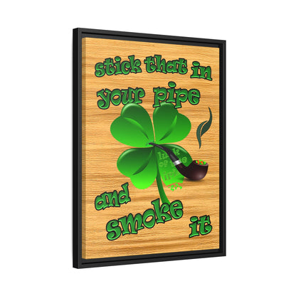 stick that in your pipe and smoke it - framed canvas art (butterscotch wood finish)