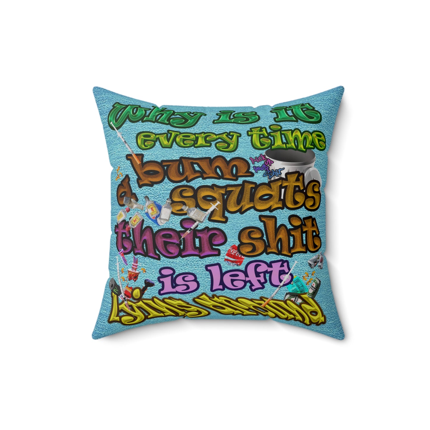 the bum's shit - Spun Polyester Square Pillow - (faded blue)