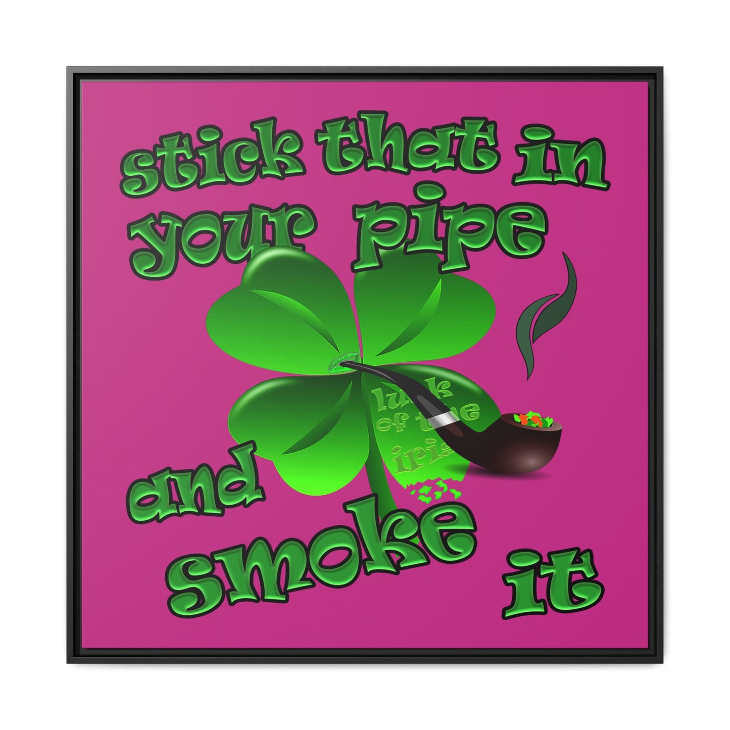 stick that in your pipe and smoke it - framed canvas art (pink)
