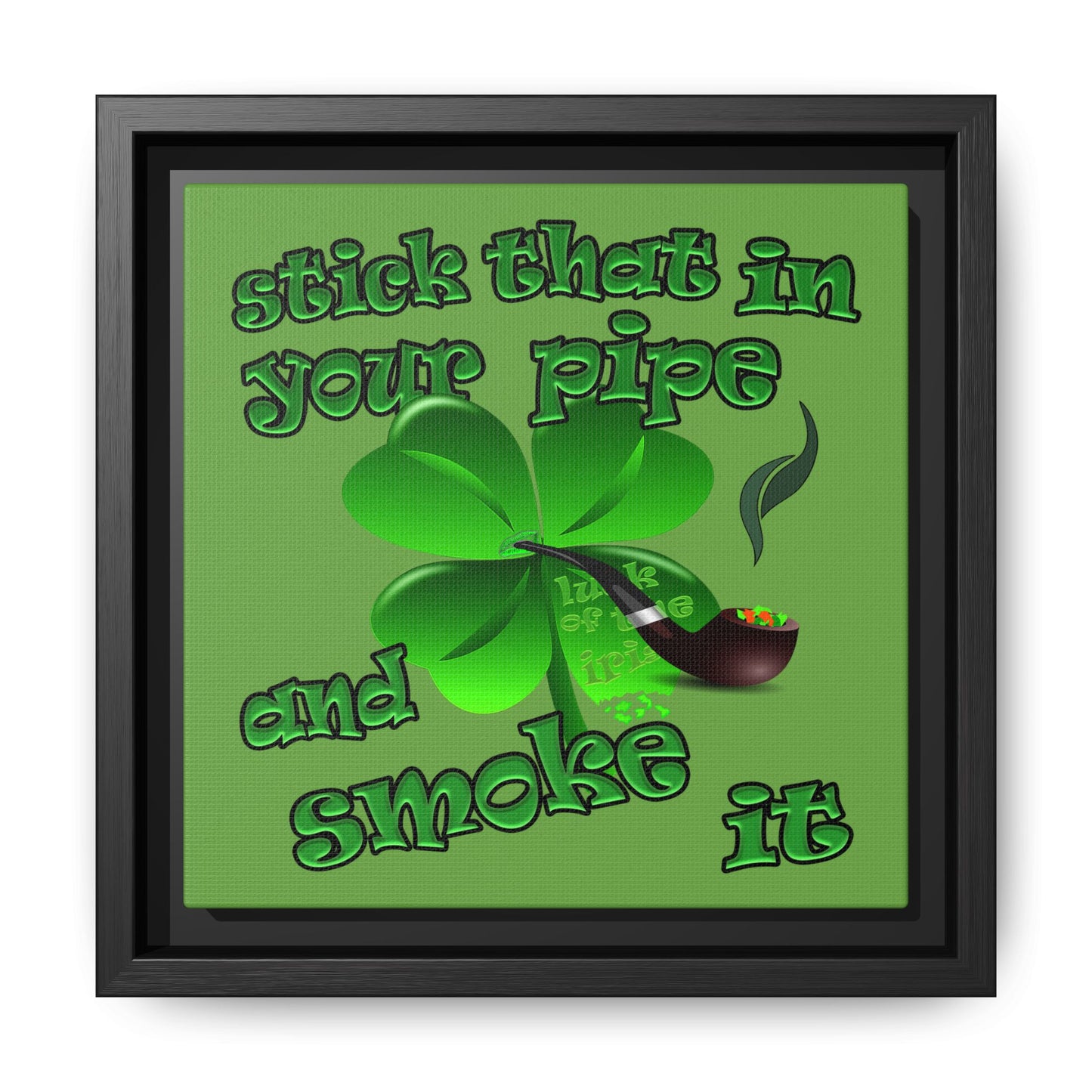 stick that in your pipe and smoke it - framed canvas art (green)