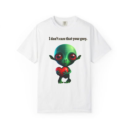 I don't care that your grey - Unisex Garment-Dyed T-shirt