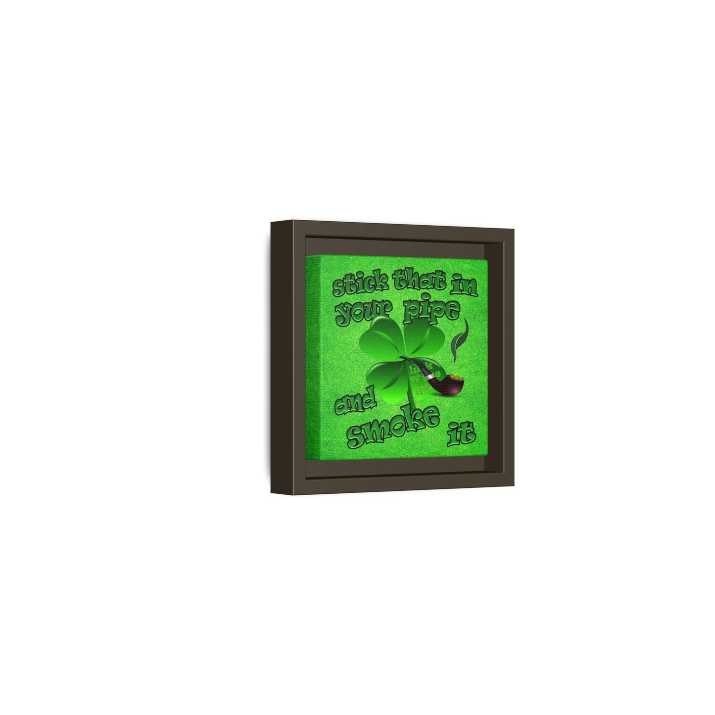 stick that in your pipe and smoke it - framed canvas art (green turf)