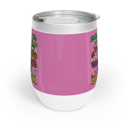 the bum's shit - Chill Wine Tumbler (light pink)