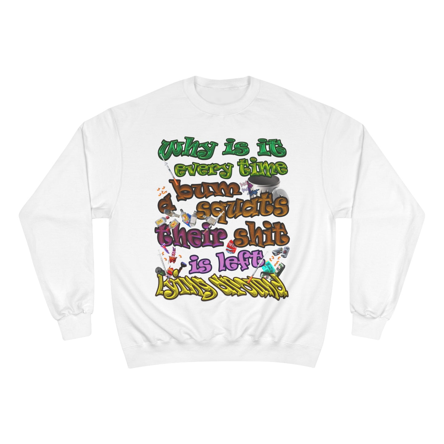 the bum's shit - Champion Sweatshirt