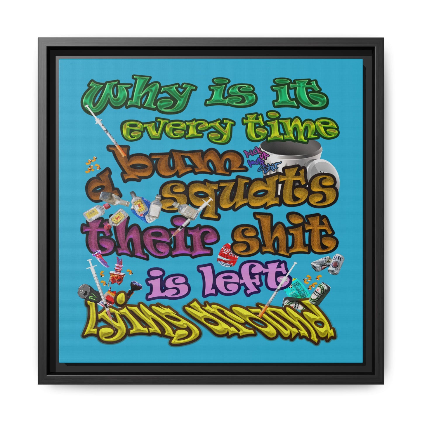 the bum's shit - framed canvas art (turquoise)